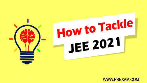 how to tackle Jee 2021